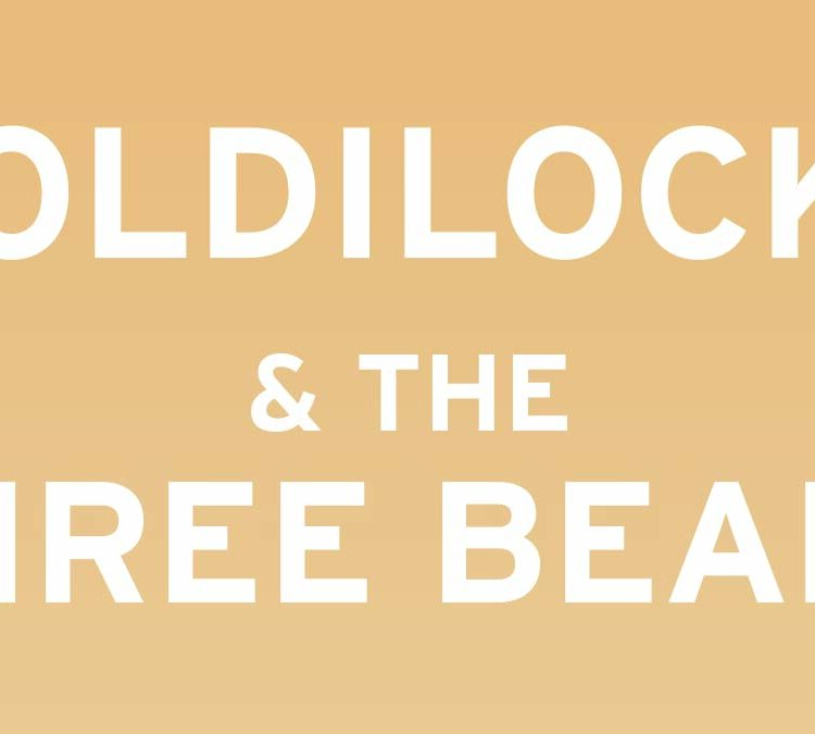 Goldilocks & The Three Bears